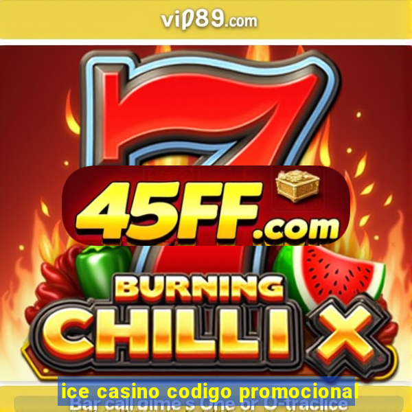 ice casino codigo promocional